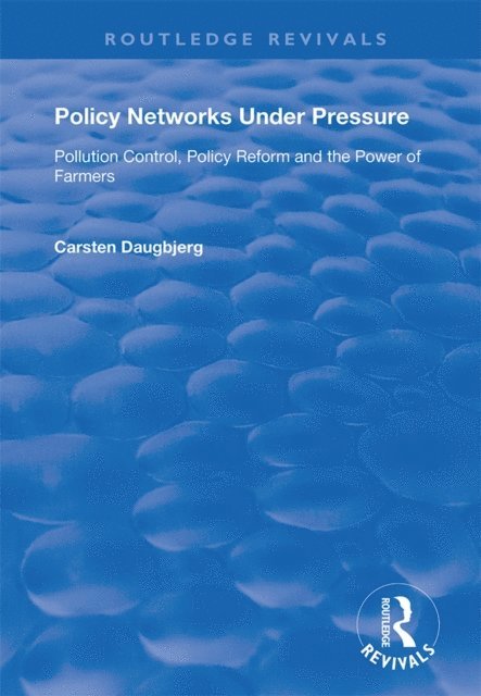 Carsten Daugbjerg - Policy Networks Under Pressure, E-bok