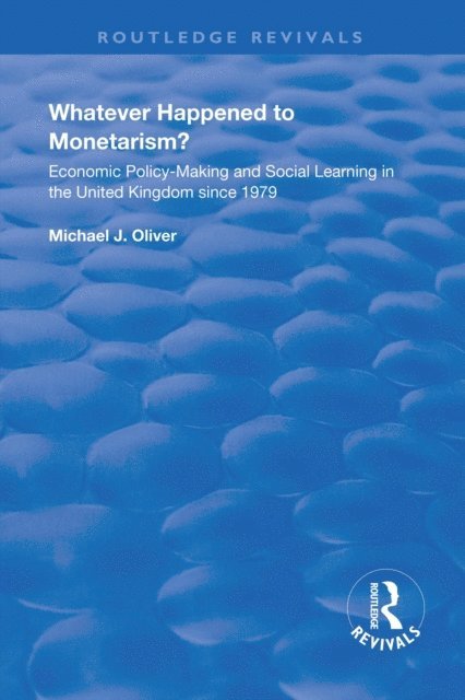 Michael J. Oliver - Whatever Happened to Monetarism?, E-bok