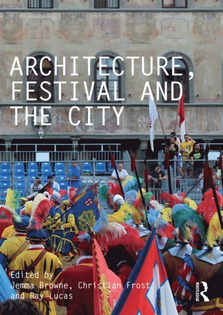 Ray Lucas, Christian Frost, Jemma Browne - Architecture, Festival and the City, E-bok
