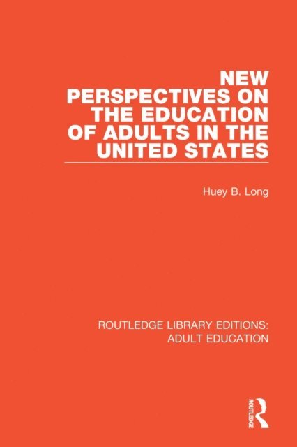 Huey B. Long - New Perspectives on the Education of Adults in the United States, E-bok