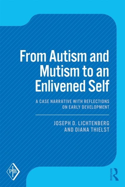 Diana Thielst, Joseph D. Lichtenberg - From Autism and Mutism to an Enlivened Self, E-bok