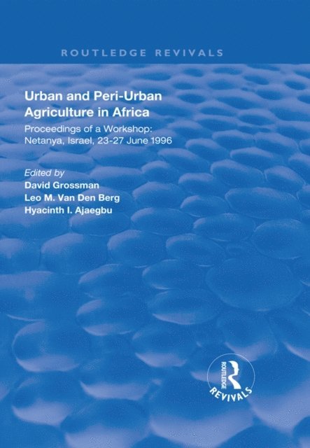 Hyacinth I. Ajaegbu, Leo M. van den Berg, David Grossman - Urban and Peri-urban Agriculture in Africa, E-bok