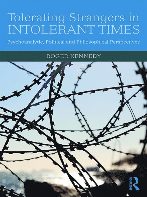 Roger Kennedy - Tolerating Strangers in Intolerant Times, E-bok