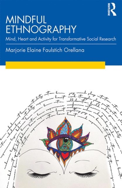 Marjorie Faulstich Orellana - Mindful Ethnography, E-bok