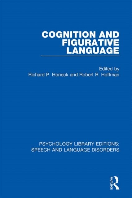 Robert R. Hoffman, Richard P. Honeck - Cognition and Figurative Language, E-bok