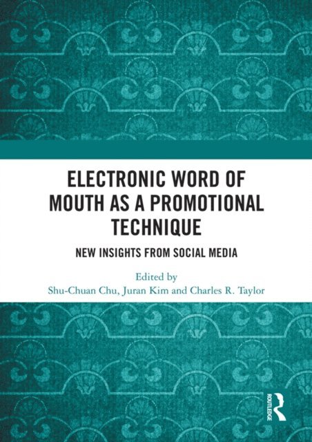 Charles R. Taylor, Juran Kim, Shu-Chuan Chu - Electronic Word of Mouth as a Promotional Technique, E-bok