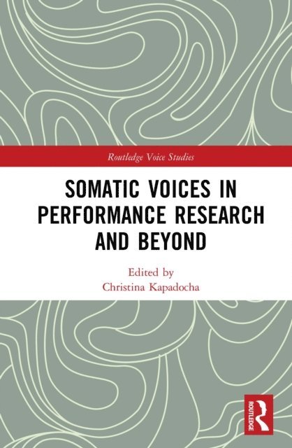 Christina Kapadocha - Somatic Voices in Performance Research and Beyond, E-bok