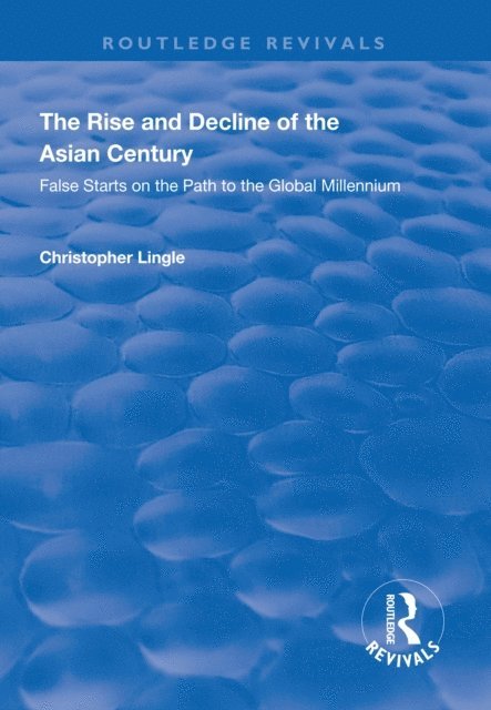 Christopher Lingle - Rise and Decline of the Asian Century, E-bok