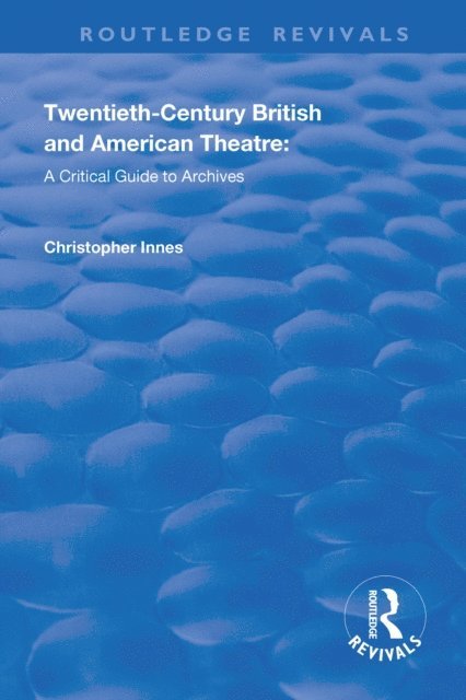 Scott Fraser, Katherine Carlstrom, Christopher Innes - Twentieth-Century British and American Theatre, E-bok