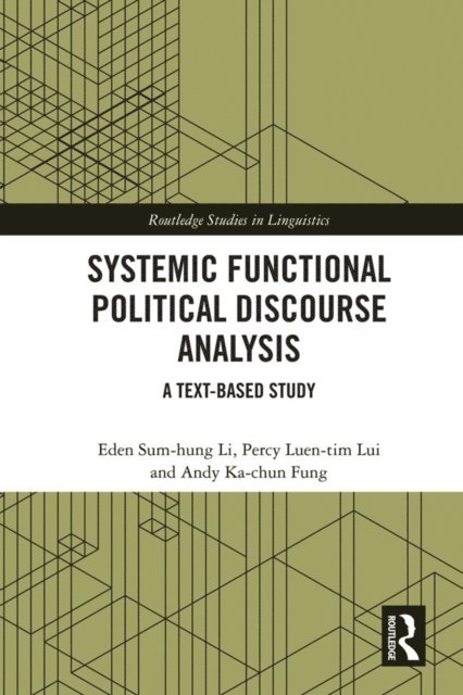Andy Ka-chun Fung, Percy Luen-tim Lui, Eden Sum-hung Li - Systemic Functional Political Discourse Analysis, E-bok