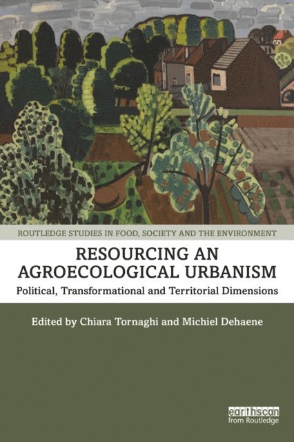 Michiel Dehaene, Chiara Tornaghi - Resourcing an Agroecological Urbanism, E-bok
