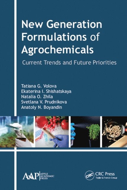 Anatoly N. Boyandin, Svetlana V. Prudnikova, Natalia O. Zhila, Ekaterina I. Shishatskaya, Tatiana G. Volova - New Generation Formulations of Agrochemicals, E-bok