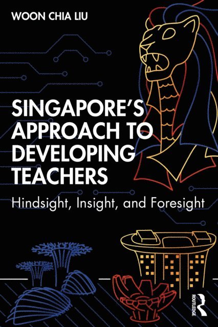 Woon Chia Liu - Singapore's Approach to Developing Teachers, E-bok