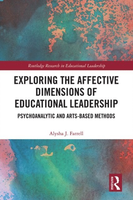 Alysha Farrell - Exploring the Affective Dimensions of Educational Leadership, E-bok