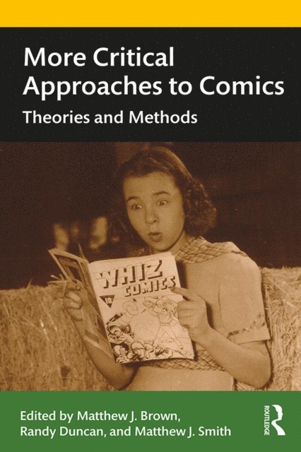 Randy Duncan, Matthew Brown, Matthew J. Smith - More Critical Approaches to Comics, E-bok