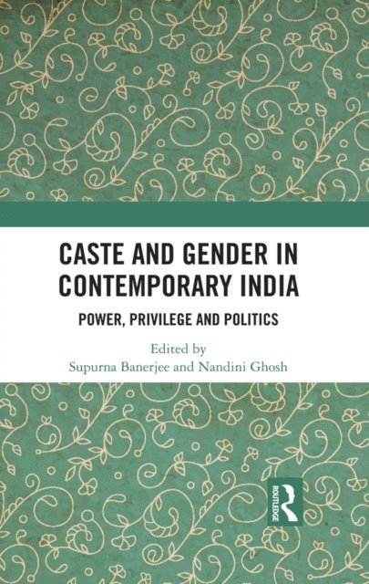 Nandini Ghosh, Supurna Banerjee - Caste and Gender in Contemporary India, E-bok