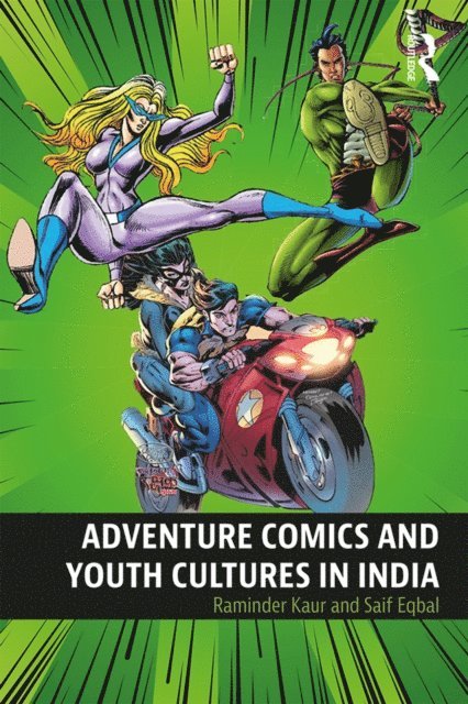 Saif Eqbal, Raminder Kaur - Adventure Comics and Youth Cultures in India, E-bok