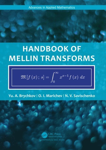 N. Savischenko, O. Marichev, Yu. Brychkov - Handbook of Mellin Transforms, E-bok