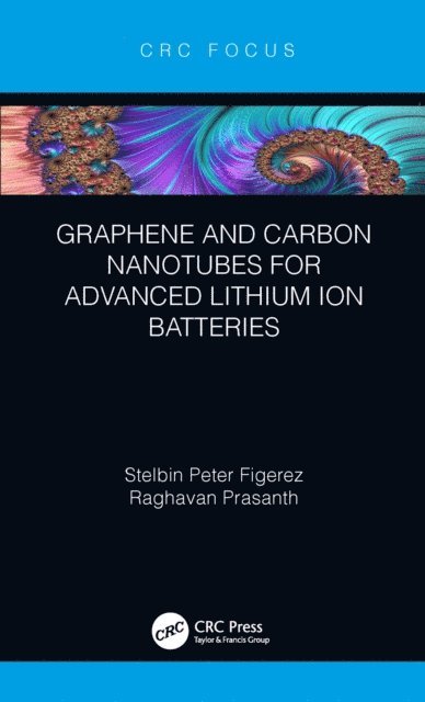 Raghavan Prasanth, Stelbin Peter Figerez - Graphene and Carbon Nanotubes for Advanced Lithium Ion Batteries, E-bok