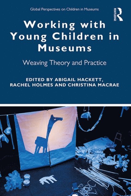 Christina MacRae, Rachel Holmes, Abigail Hackett - Working with Young Children in Museums, E-bok