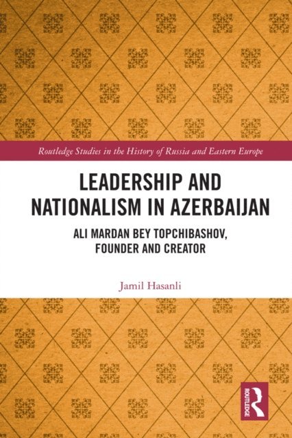 Jamil Hasanli - Leadership and Nationalism in Azerbaijan, E-bok