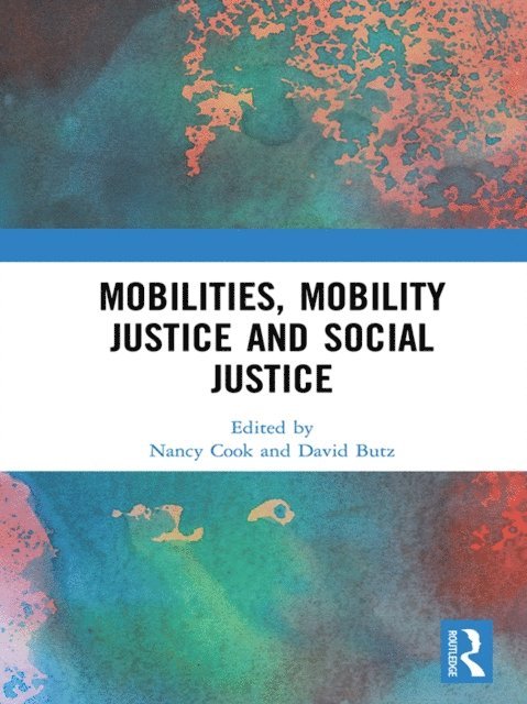David Butz, Nancy Cook - Mobilities, Mobility Justice and Social Justice, E-bok