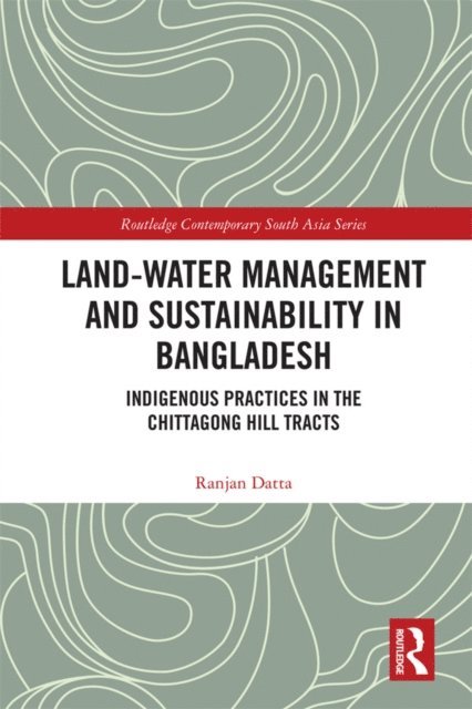 Ranjan Datta - Land-Water Management and Sustainability in Bangladesh, E-bok