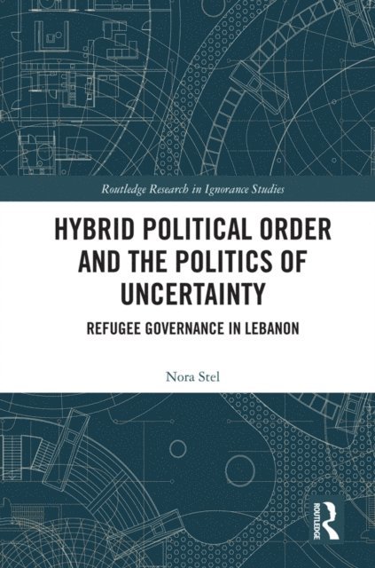Nora Stel - Hybrid Political Order and the Politics of Uncertainty, E-bok