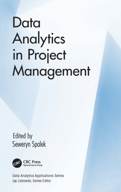 Seweryn Spalek - Data Analytics in Project Management, E-bok