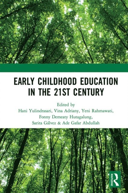 Ade Gafar Abdullah, Sarita Galvez, Fonny Hutagalung, Yeni Rahmawati, Vina Adriany, Hani Yulindrasari - Early Childhood Education in the 21st Century, E-bok