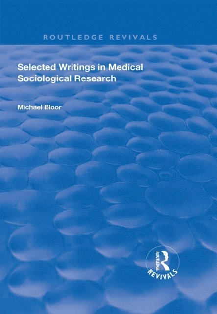 Michael Bloor - Selected Writings in Medical Sociological Research, E-bok