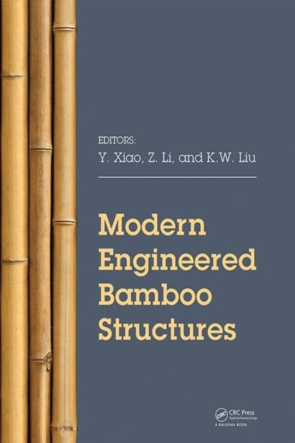 K.W. Liu, Z Li, Y Xiao - Modern Engineered Bamboo Structures, E-bok