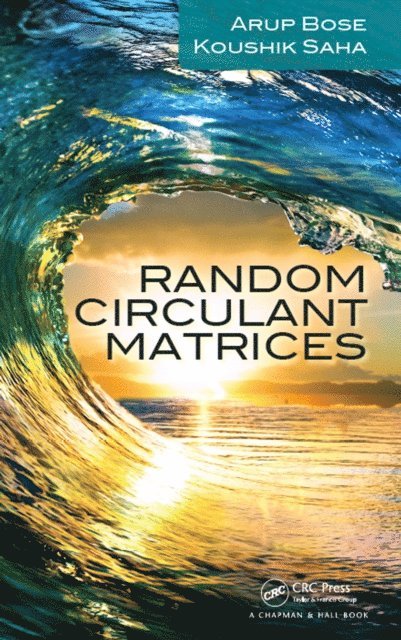Koushik Saha, Arup Bose - Random Circulant Matrices, E-bok