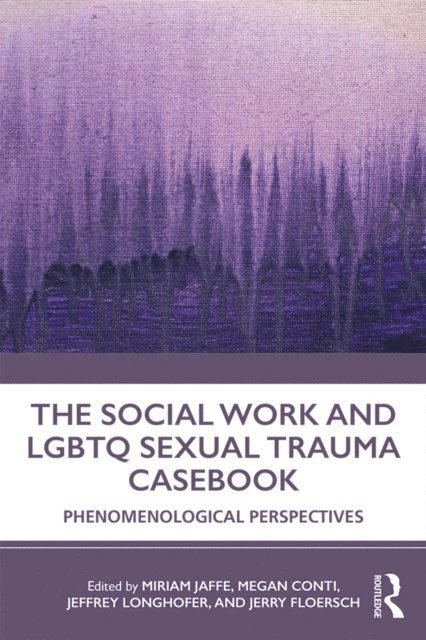Jerry Floersch, Jeffrey Longhofer, Megan Conti, Miriam Jaffe - Social Work and LGBTQ Sexual Trauma Casebook, E-bok