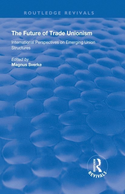 Magnus Sverke - Future of Trade Unionism, E-bok