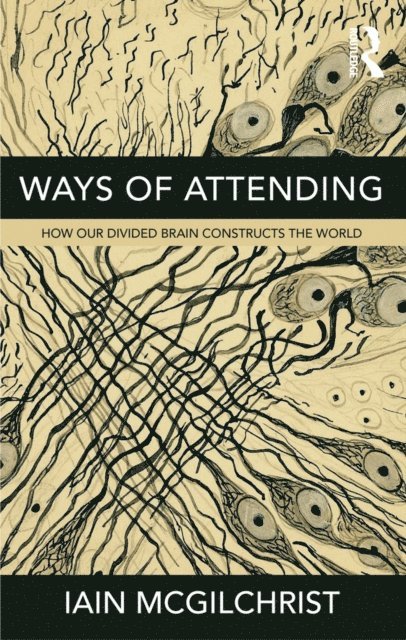 Iain McGilchrist - Ways of Attending, E-bok