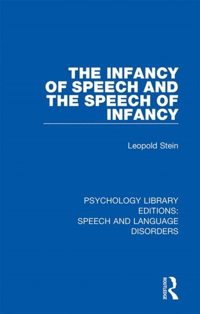 Leopold Stein - Infancy of Speech and the Speech of Infancy, E-bok