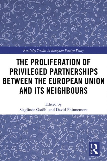 David Phinnemore, Sieglinde Gstohl - Proliferation of Privileged Partnerships between the European Union and its Neighbours, E-bok