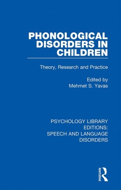 Mehmet S. Yavas - Phonological Disorders in Children, E-bok