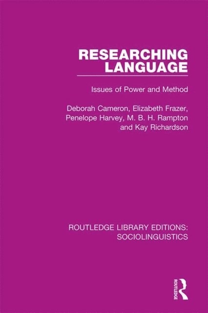Kay Richardson, M. B. H. Rampton, Penelope Harvey, Elizabeth Frazer, Deborah Cameron - Researching Language, E-bok