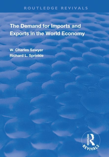 Richard L. Sprinkle, W. Charles Sawyer - Demand for Imports and Exports in the World Economy, E-bok