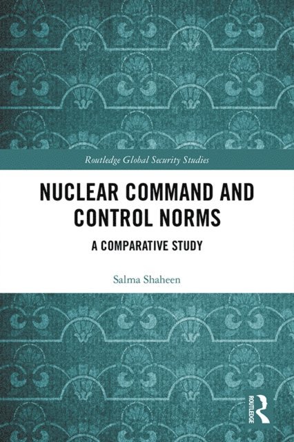 Salma Shaheen - Nuclear Command and Control Norms, E-bok