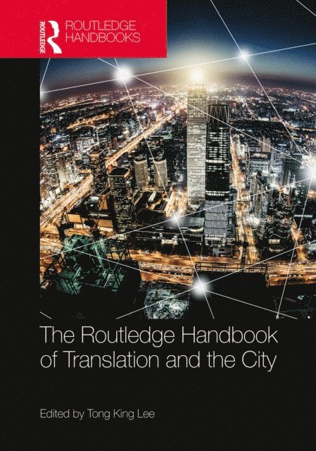 Tong King Lee - Routledge Handbook of Translation and the City, E-bok