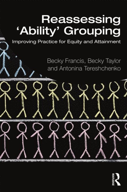 Antonina Tereshchenko, Becky Taylor, Becky Francis - Reassessing 'Ability' Grouping, E-bok