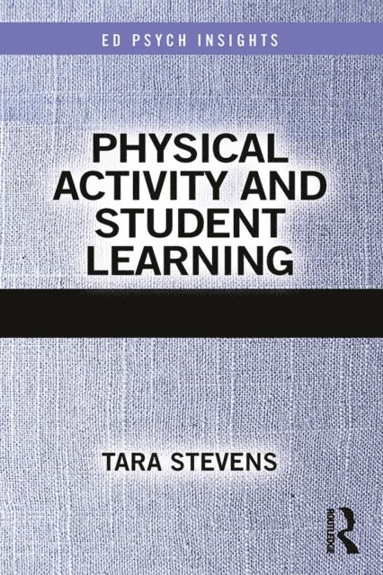 Tara Stevens - Physical Activity and Student Learning, E-bok
