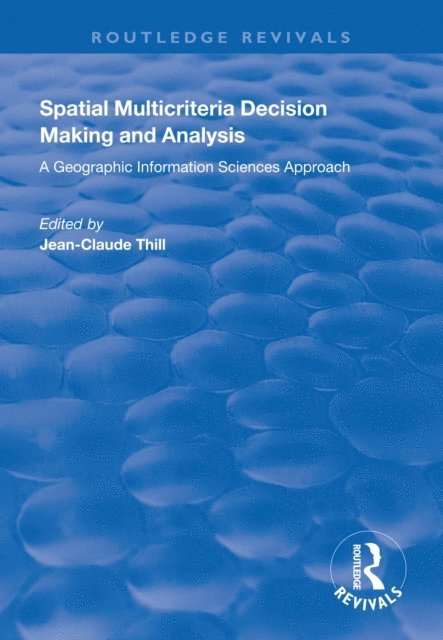 Jean-Claude Thill - Spatial Multicriteria Decision Making and Analysis, E-bok