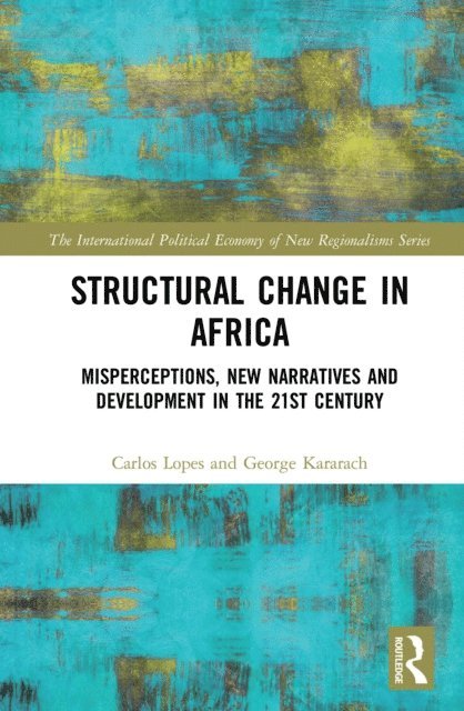 George Kararach, Carlos Lopes - Structural Change in Africa, E-bok