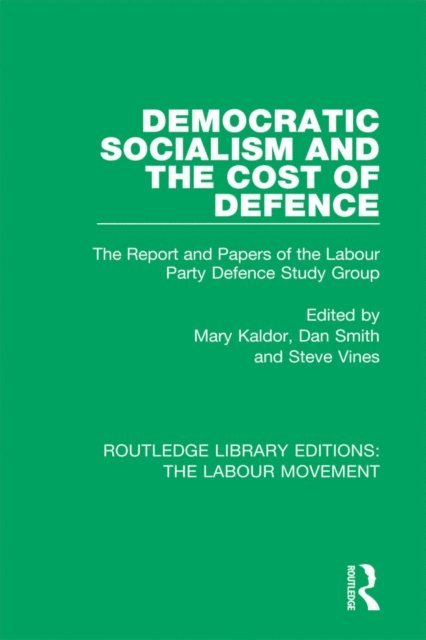 Steve Vines, Dan Smith, Mary Kaldor - Democratic Socialism and the Cost of Defence, E-bok