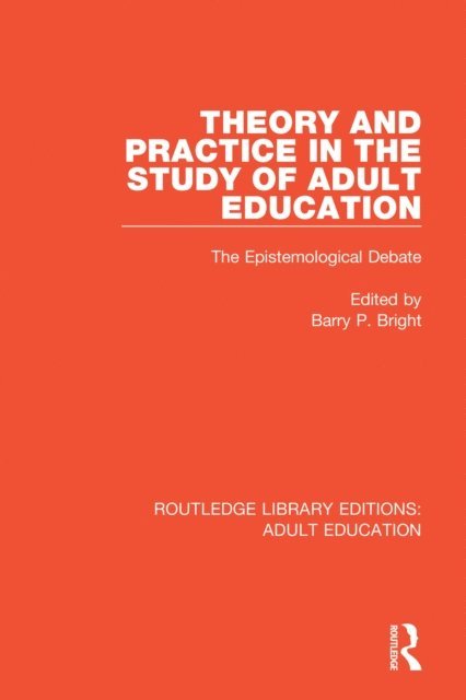 Barry P. Bright - Theory and Practice in the Study of Adult Education, E-bok
