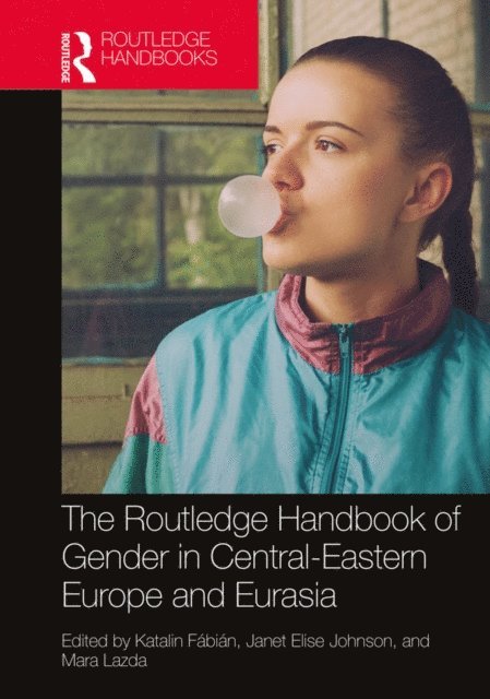 Mara Lazda, Janet Elise Johnson, Katalin FA!biA!n - Routledge Handbook of Gender in Central-Eastern Europe and Eurasia, E-bok